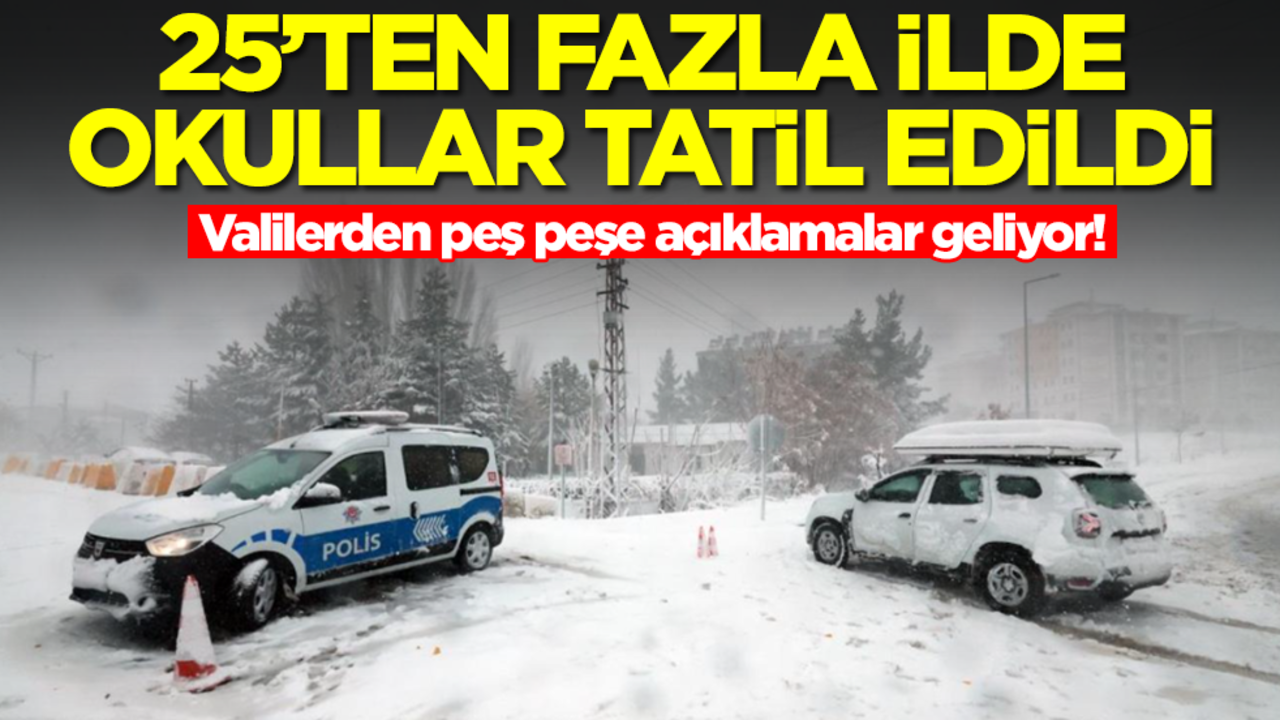 25'ten fazla ilde okullar tatil edildi! Valilerden peş peşe açıklamalar geliyor