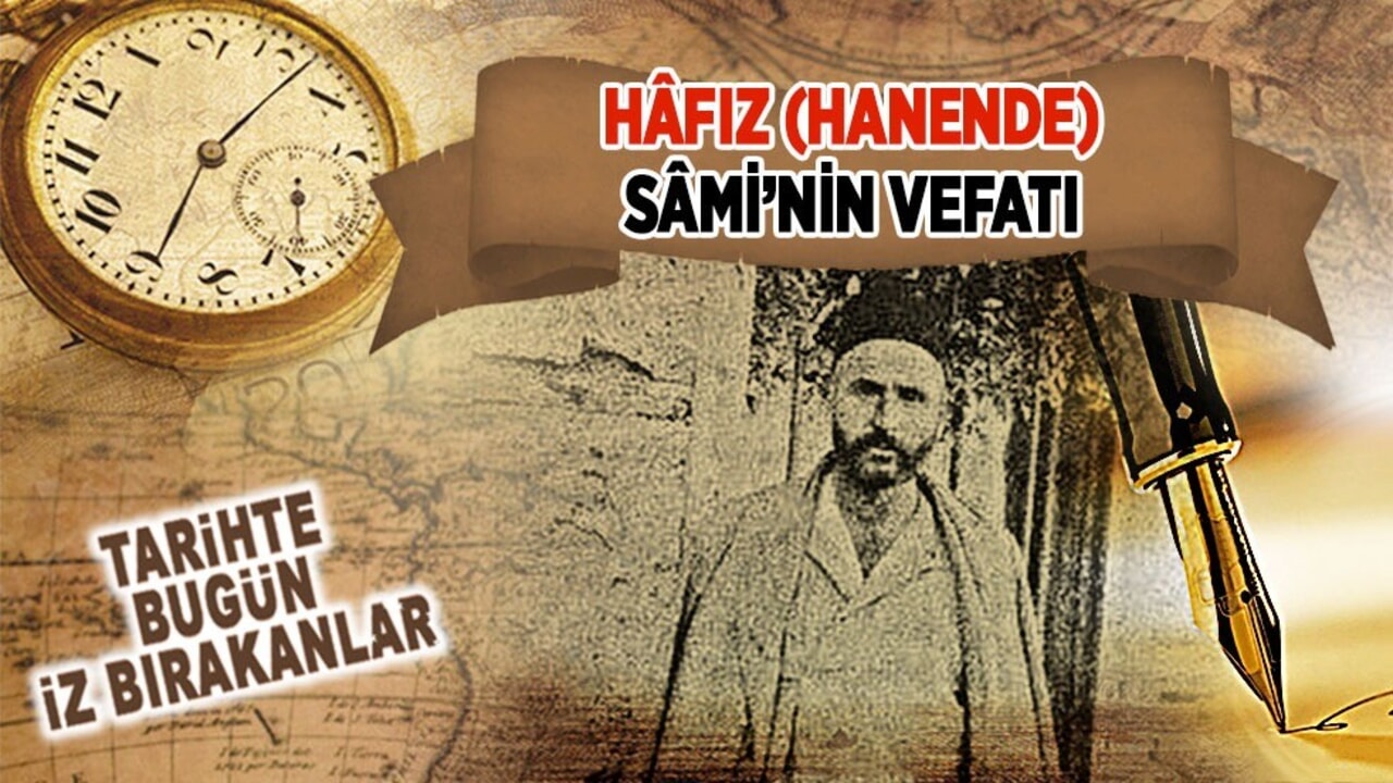  26 Nisan 1943: Hâfız (Hanende) Sâmi’nin vefatı