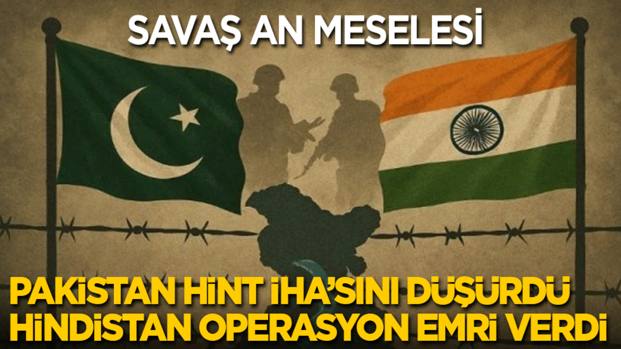 26 turistin öldürülmesiyle başlayan kavgada savaş an meselesine döndü: Pakistan Hint İHA'sını düşürdü, Hindistan Başbakanı orduya operasyon izni verdi