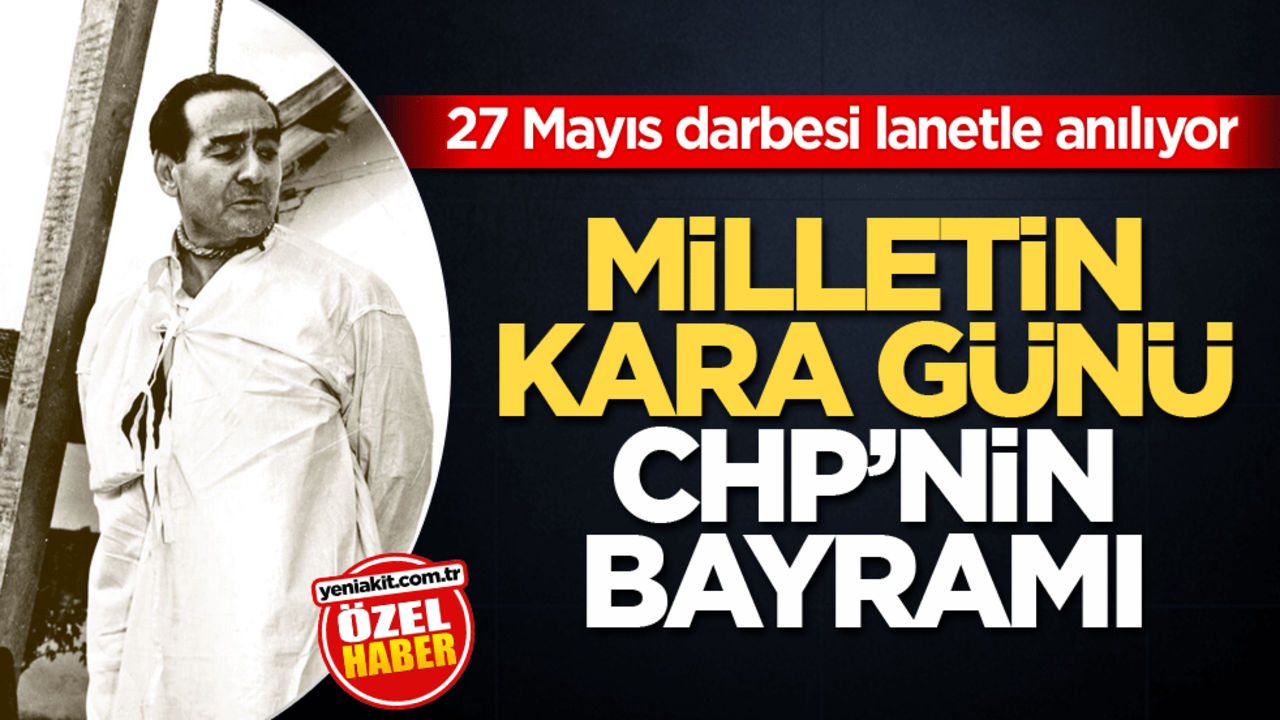 27 Mayıs darbesi lanetle anılıyor! Milletin kara günü CHP'nin bayramı