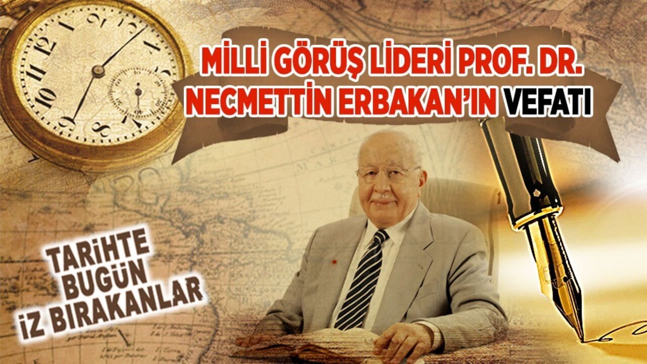  27 Şubat 2011: Milli Görüş Lideri Prof. Dr. Necmettin Erbakan'ın vefatı