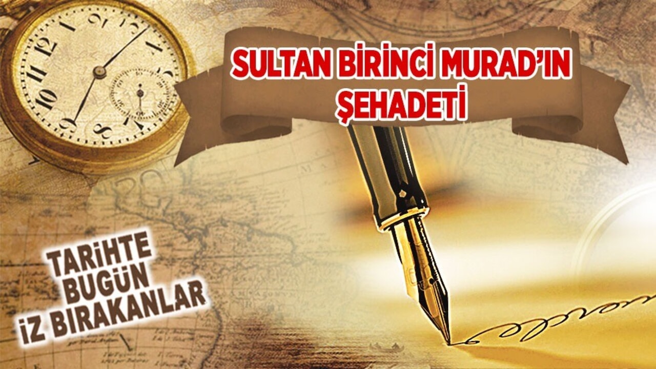 28 Haziran 1389: Sultan Birinci Murad’ın şehadeti