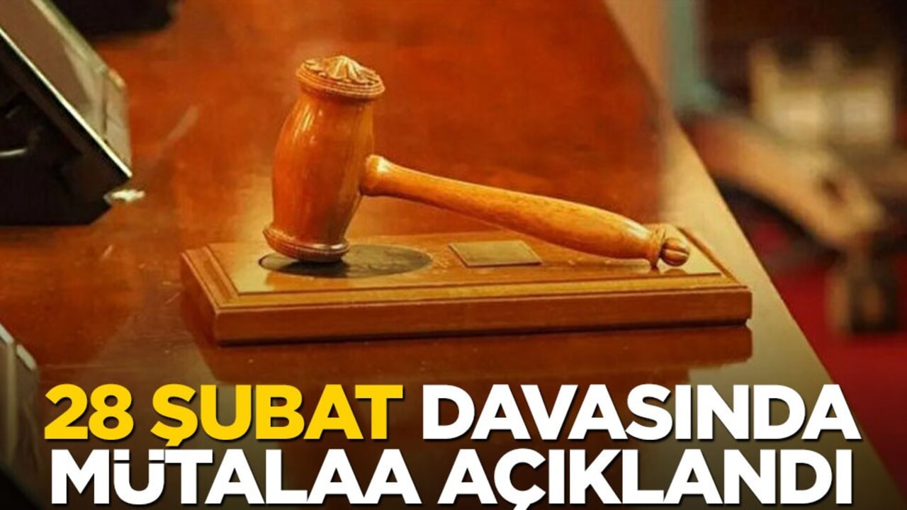 28 Şubat davasında mütalaa açıklandı