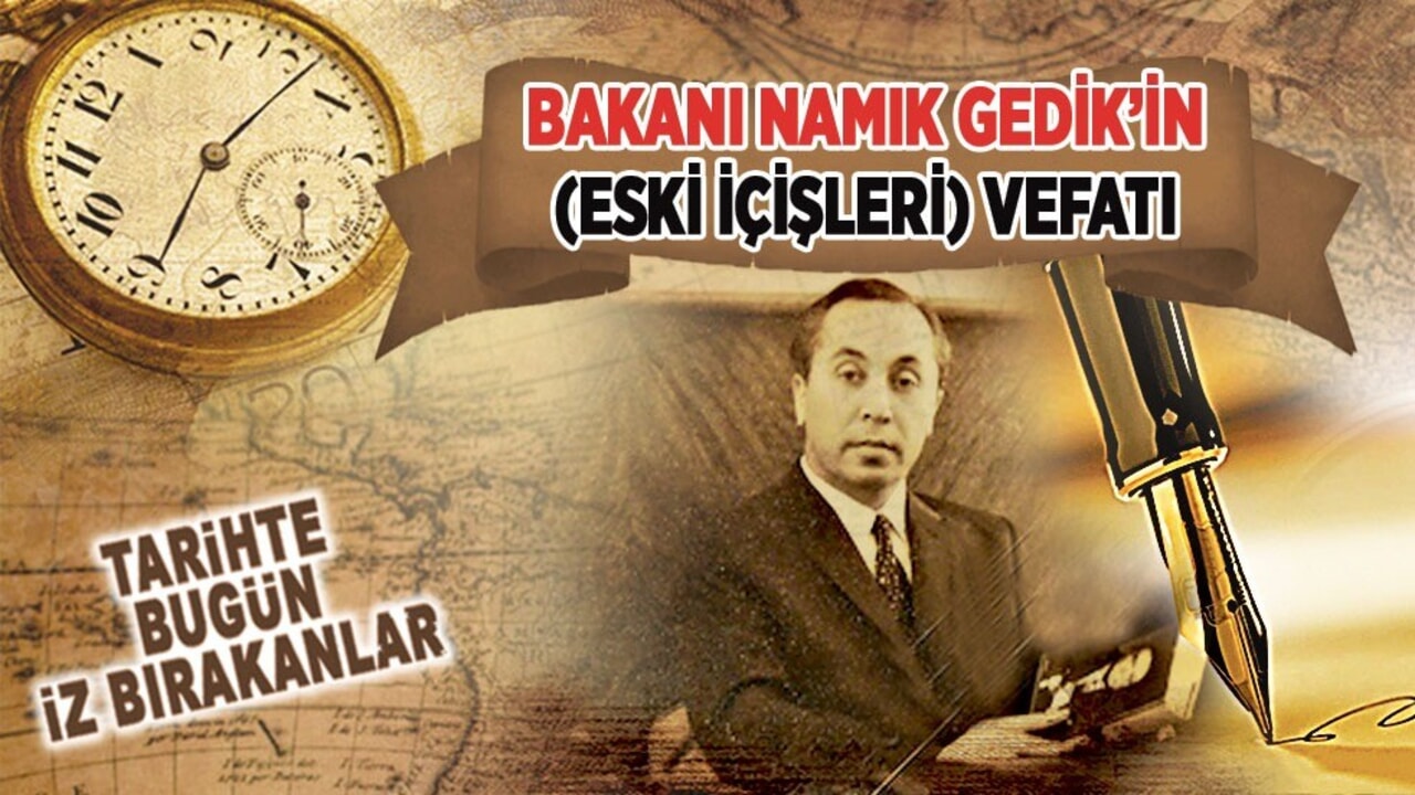 29 Mayıs 1960: Namık Gedik’in vefatı (Eski İçişleri Bakanı)