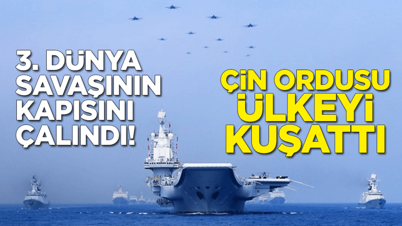 3. dünya savaşının kapısını çalındı! Çin ordusu ülkeyi kuşattı