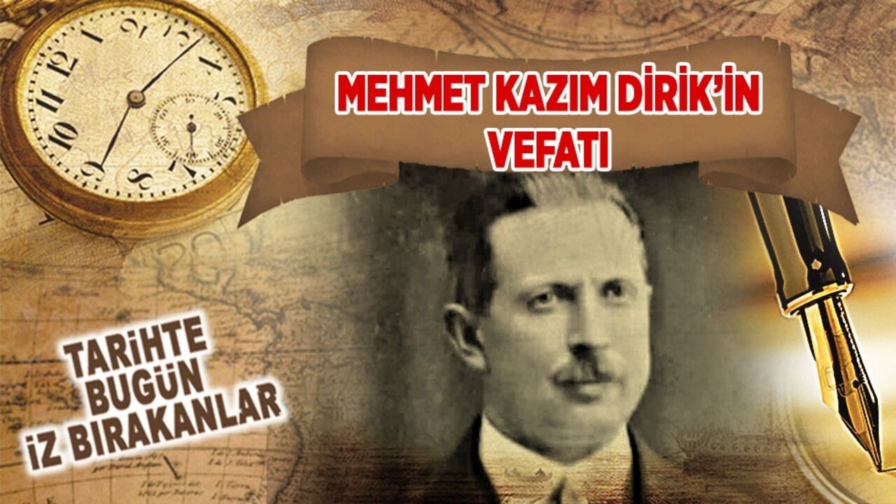3 Temmuz 1941: Mehmet Kazım Dirik'in vefatı