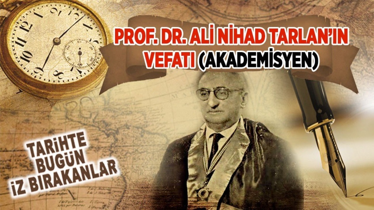 30 Eylül 1978: Prof. Dr. Ali Nihad Tarlan'ın vefatı