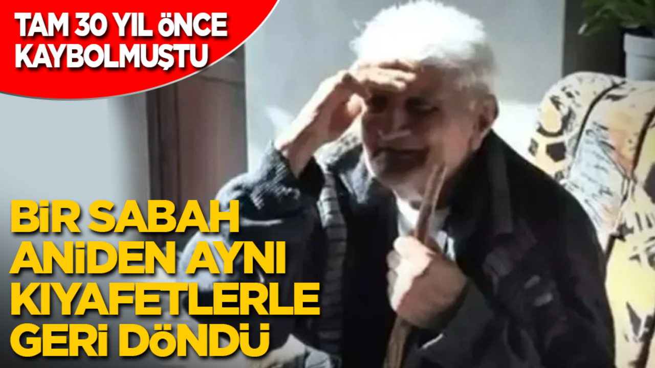30 yıl önce kaybolmuştu! Bir sabah aniden üstelik aynı kıyafetlerle geri döndü