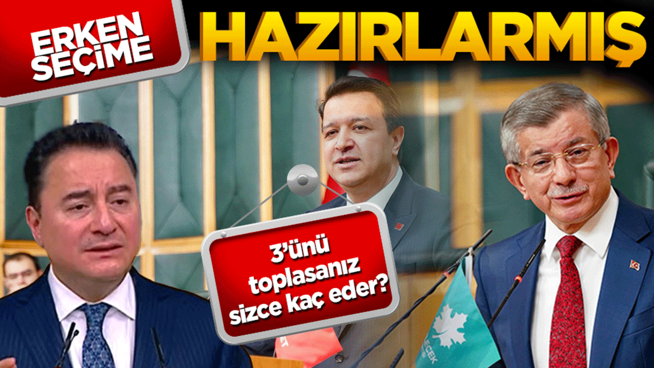 3’ünü toplasanız sizce kaç eder? Erken seçime hazırlarmış!