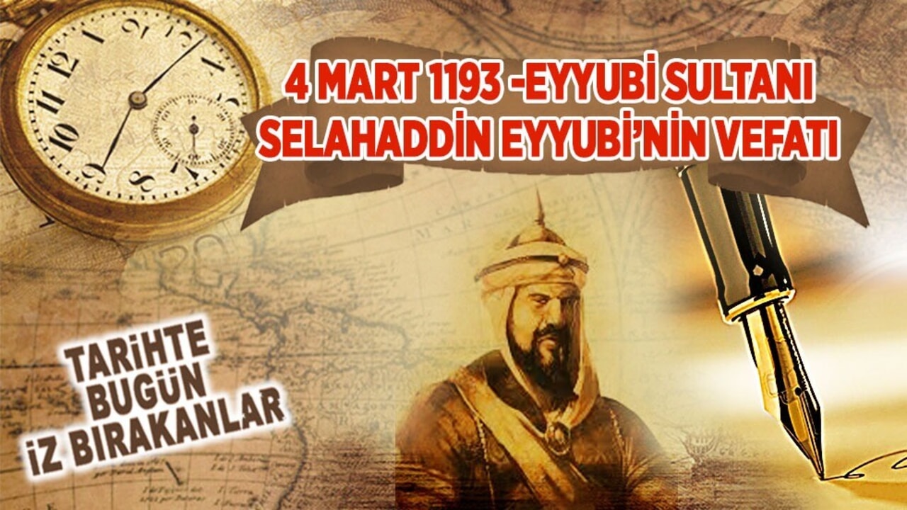 4 Mart 1193: Eyyubi Sultanı Selahaddin Eyyubi’nin vefatı