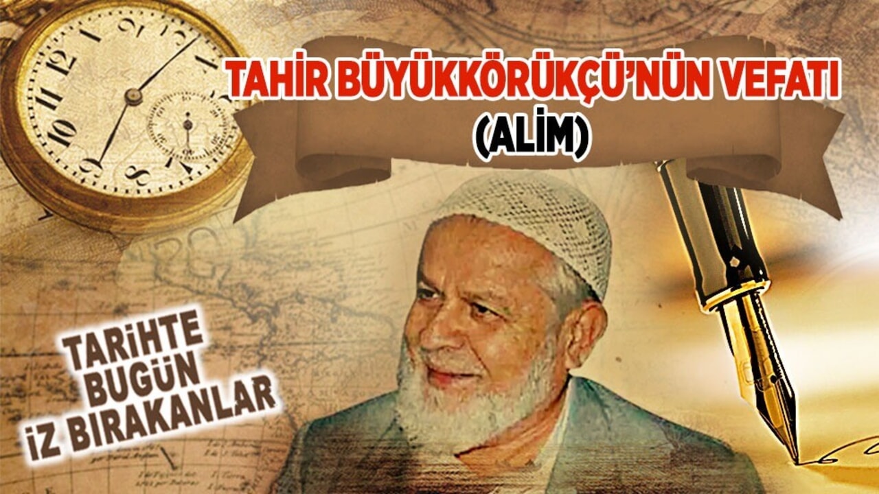 5 Mart 2011: Tahir Büyükkörükçü'nün vefatı (Âlim)