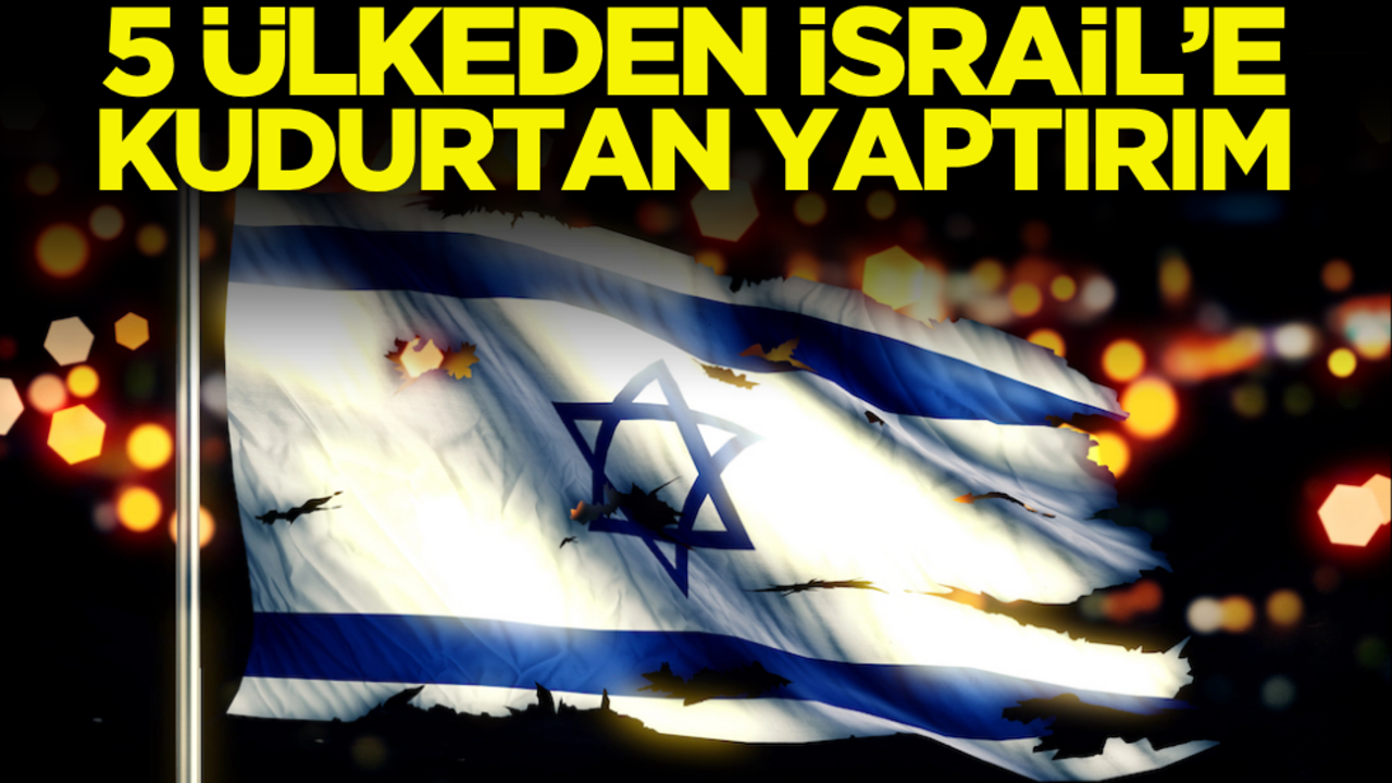 5 ülkeden İsrail’e kudurtan yaptırım kararı!