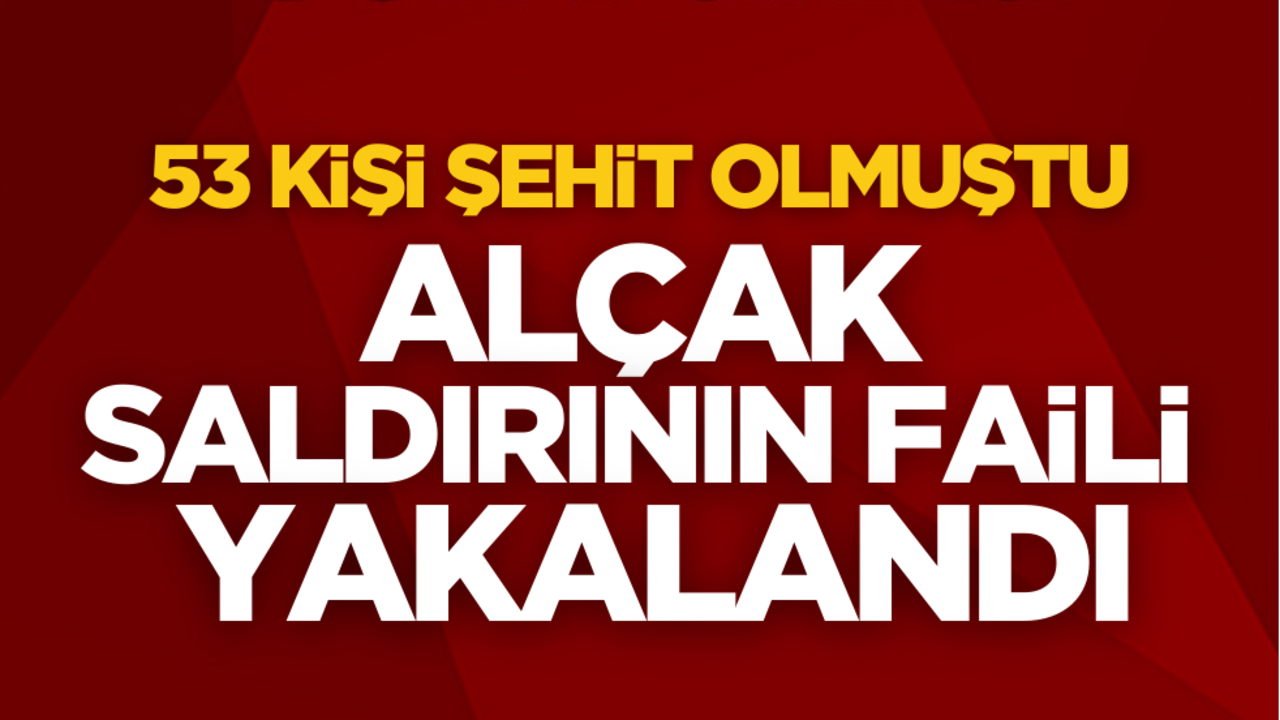 53 kişi şehit olmuştu! Hain saldırının faili yakalandı