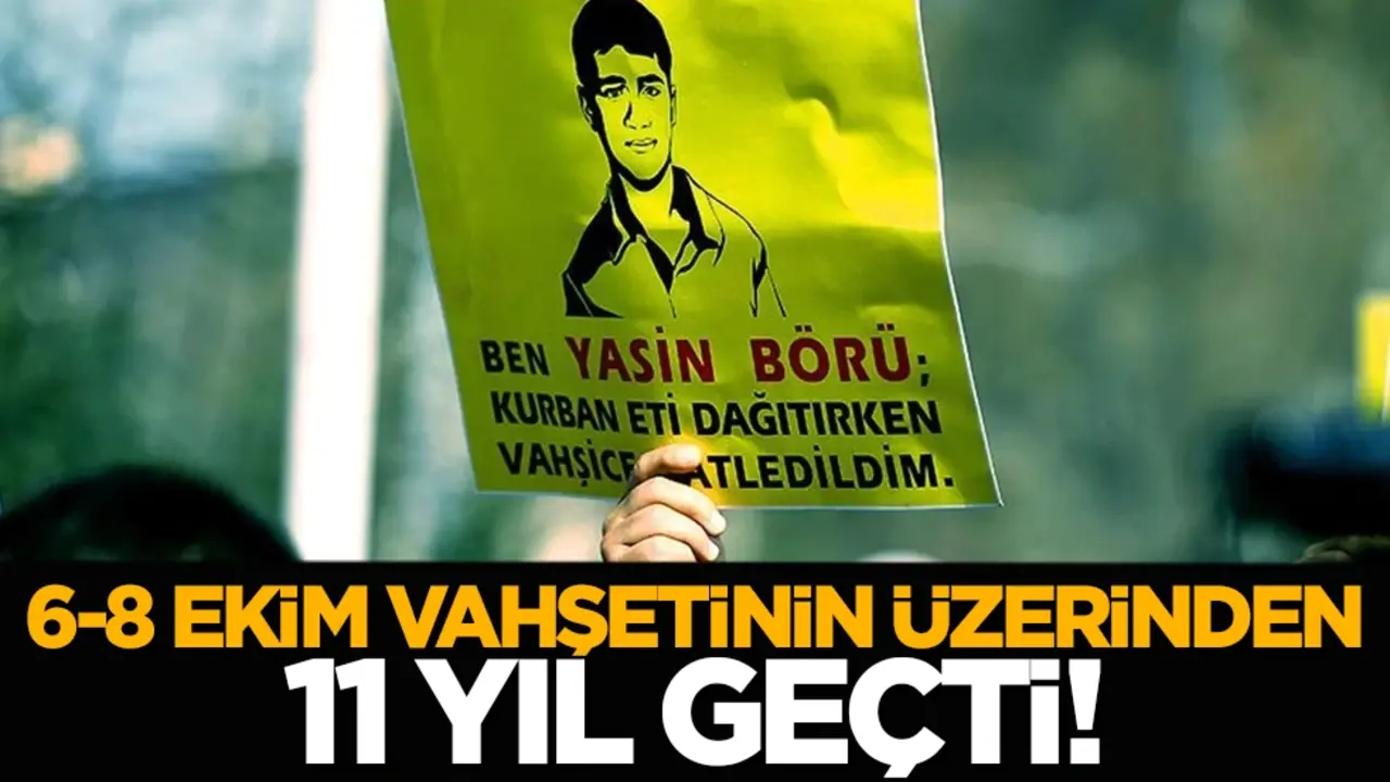 6-8 Ekim vahşetinin üzerinden 11 yıl geçti!