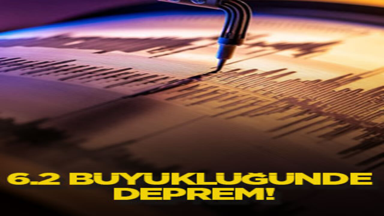 6.2 büyüklüğünde deprem!