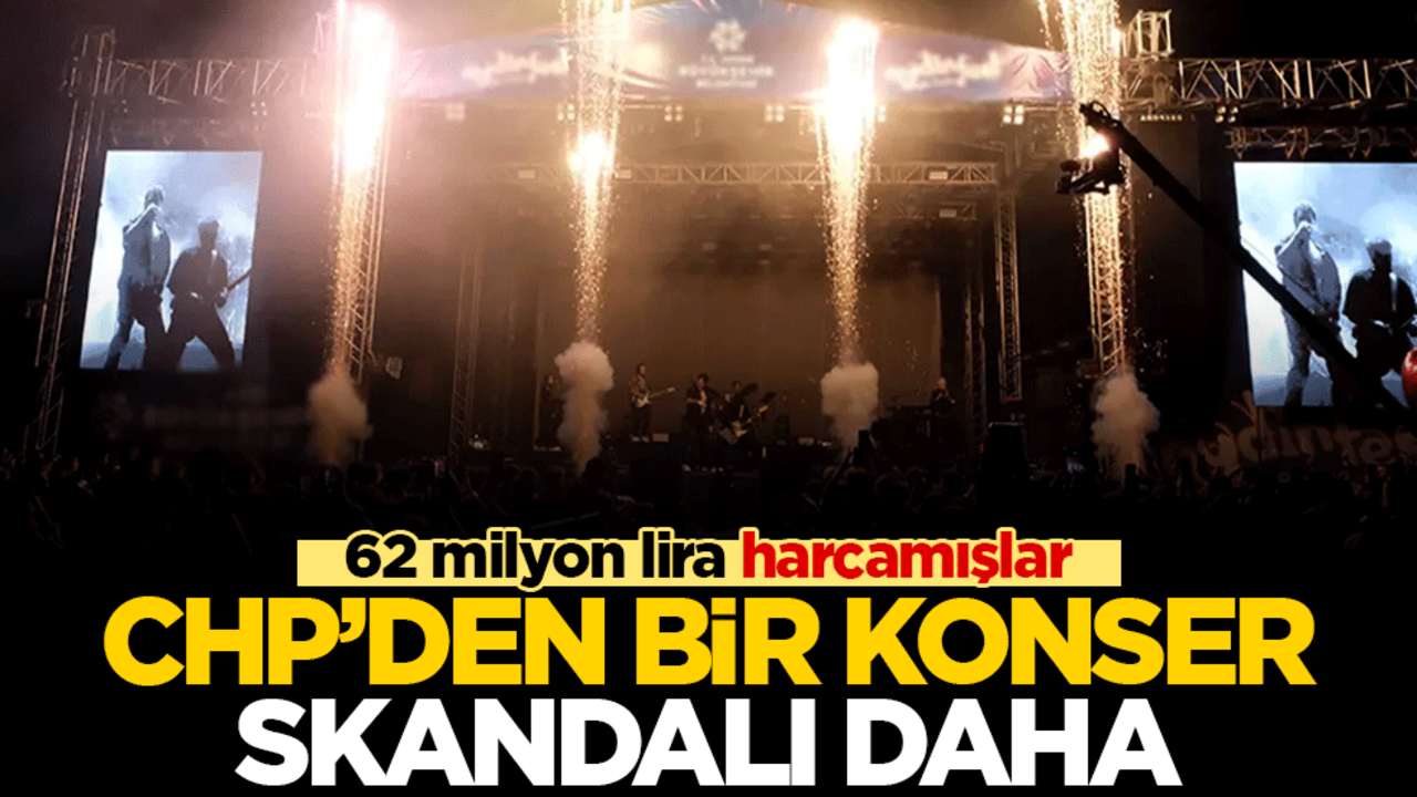 62 milyon lira harcamışlar! CHP'den bir konser skandalı daha