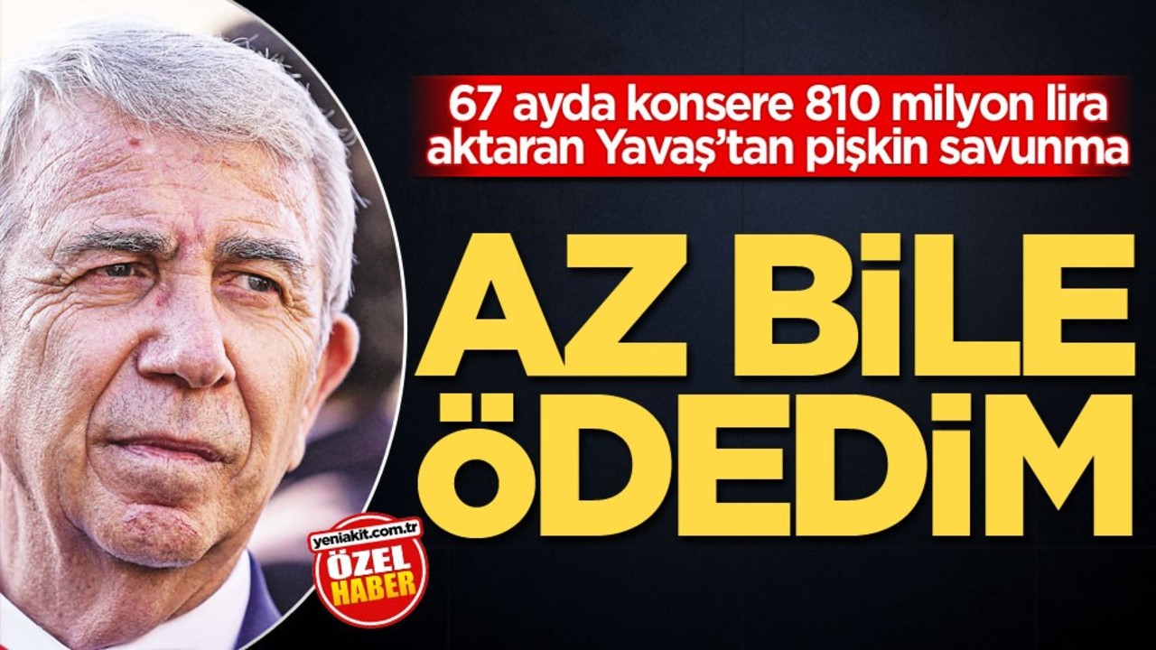 67 ayda konsere 810 milyon lira aktaran Yavaş'tan pişkin savunma! Az bile ödedim