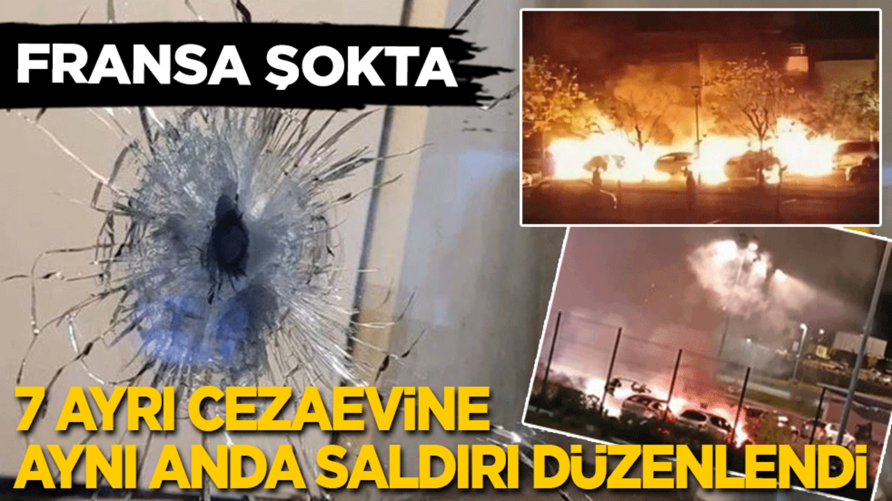 7 ayrı hapishaneye aynı anda saldırı düzenlendi! Araçlar yakıldı, kapılar tarandı