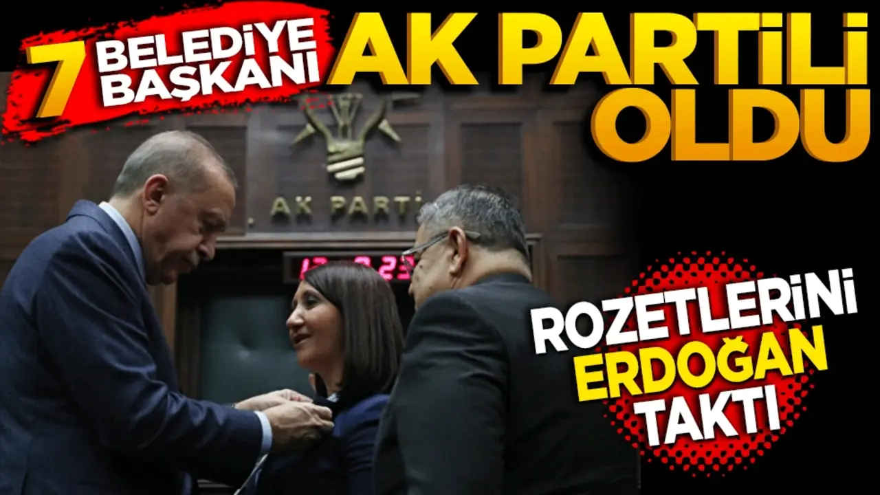 7 başkan AK Partili oldu! Rozetlerini Erdoğan taktı