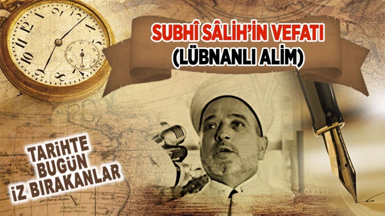 7 Ekim 1986: Subhî Sâlih’in vefatı (Lübnanlı âlim)