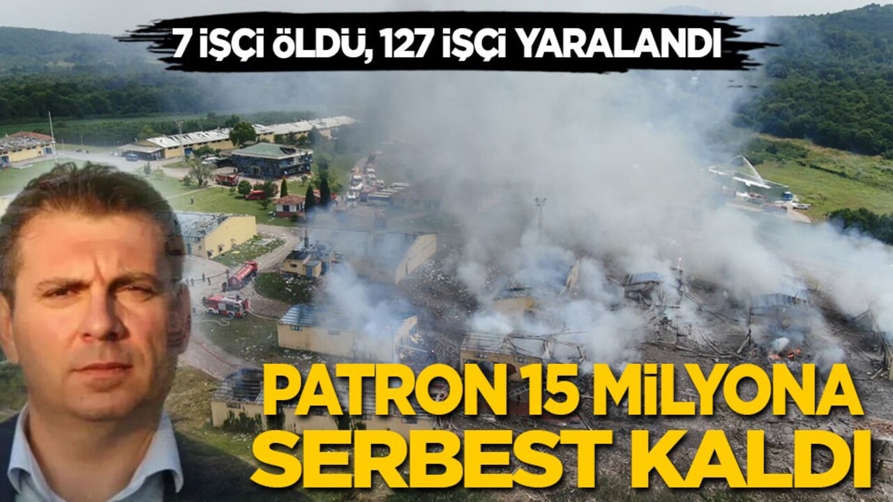 7 işçi öldü 127 işçi yaralandı: Patron 15 milyon yatırdı, serbest kaldı!