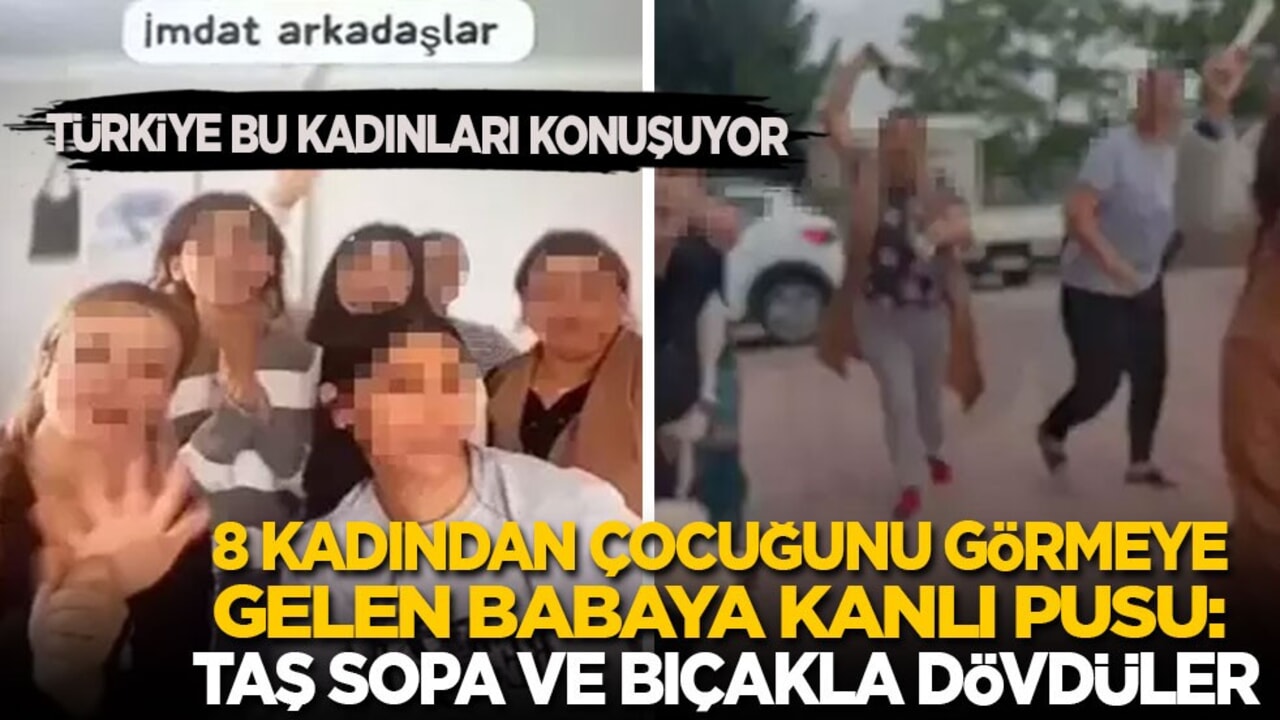 8 kadından çocuğunu görmeye gelen babaya kanlı pusu: Taş, sopa ve biber gazıyla dövdüler
