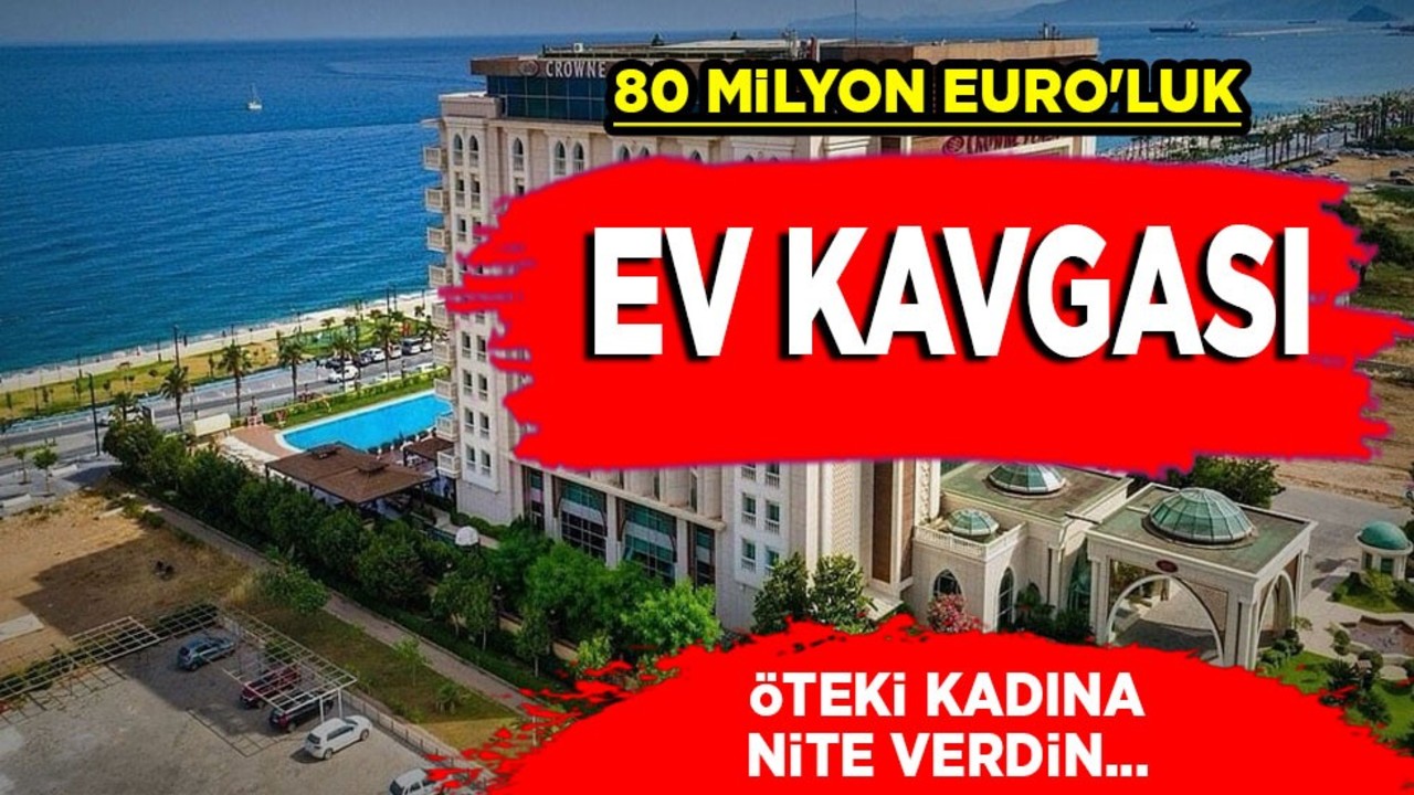 80 milyon Euro'luk kavga: Oteli öteki kadına verdin kavgası! Yapılan oyun korkuttu! Bu kavga çok şey öğretir