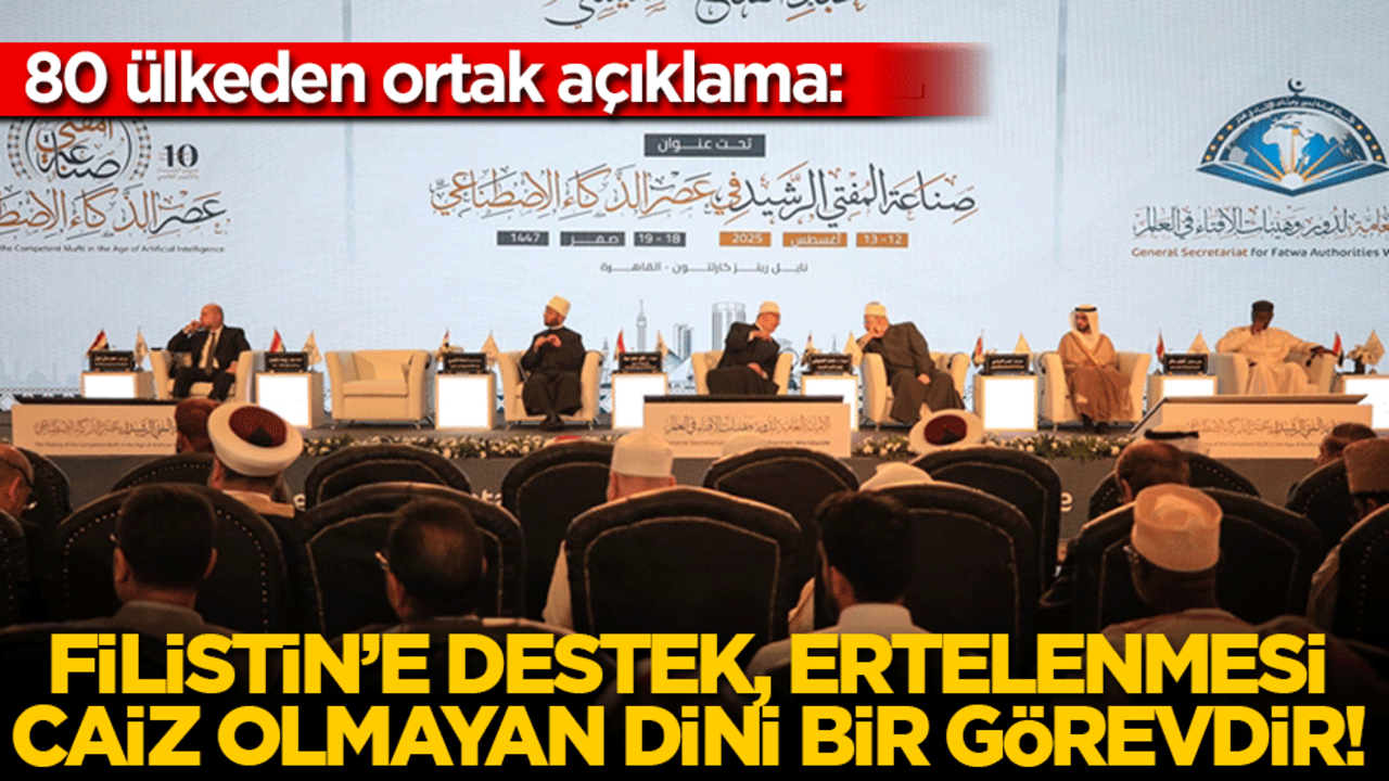 80 ülkeden ortak açıklama: Filistin’e destek, ertelenmesi caiz olmayan dini bir görevdir!