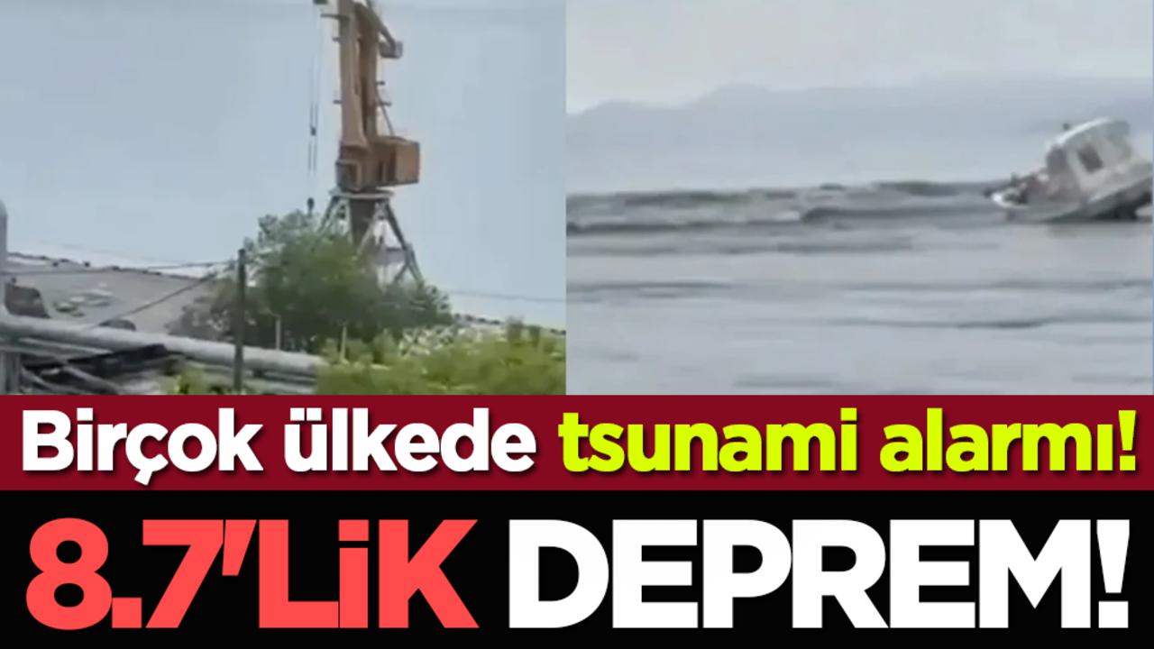 8.7'lik deprem! Birçok ülkede tsunami alarmı!