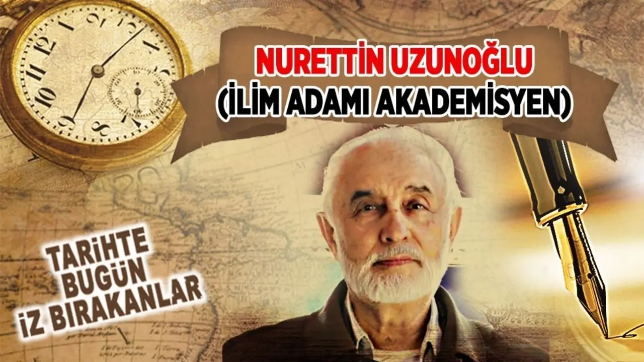 9 Ekim 2013: Nurettin Uzunoğlu (İlim adamı/Akademisyen)