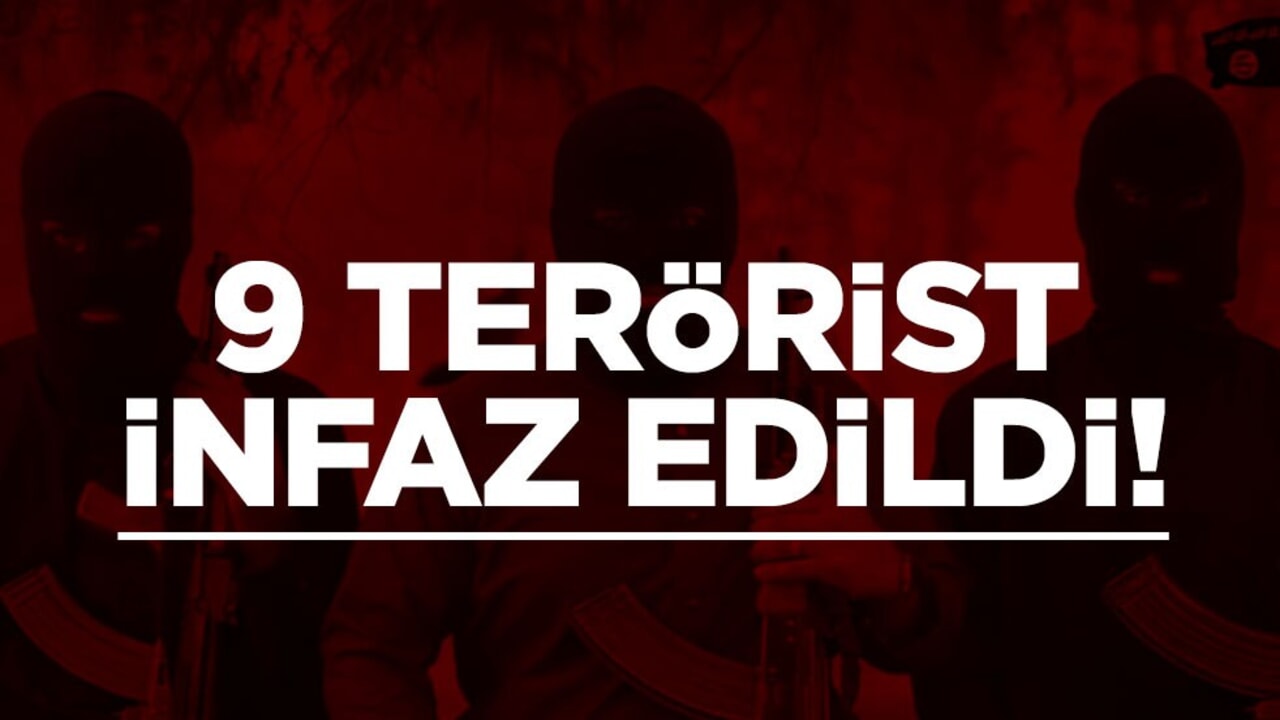 9 terörist infaz edildi!