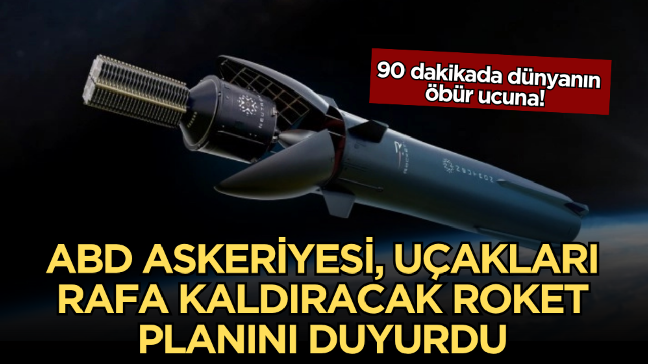 90 dakikada dünyanın öbür ucuna! ABD askeriyesi, uçakları rafa kaldıracak roket planını duyurdu