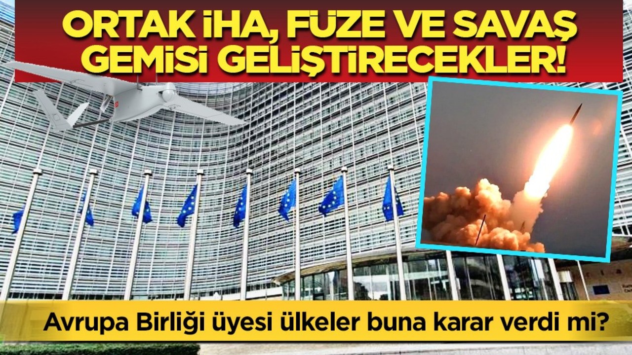 AB ülkelerinden ortak İHA, savaş gemisi geliştirme çalışmaları! Olay olacak sözler