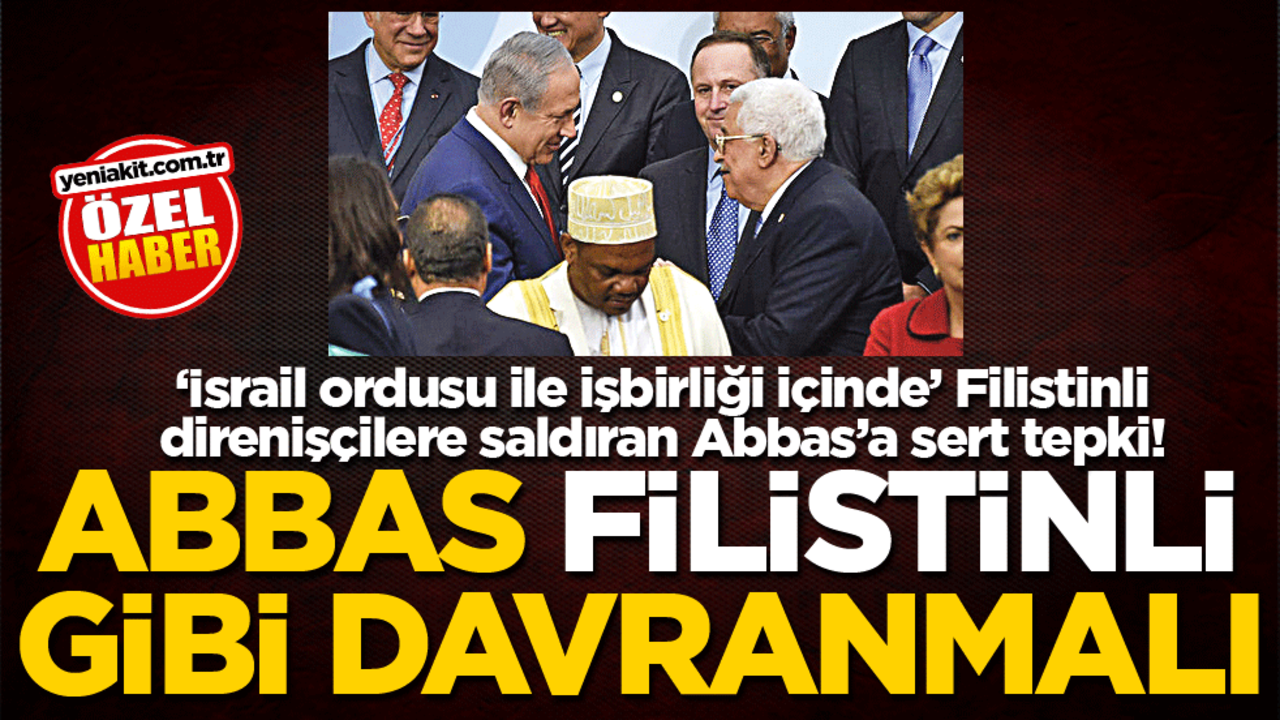 Abbas Filistinli gibi davranmalı