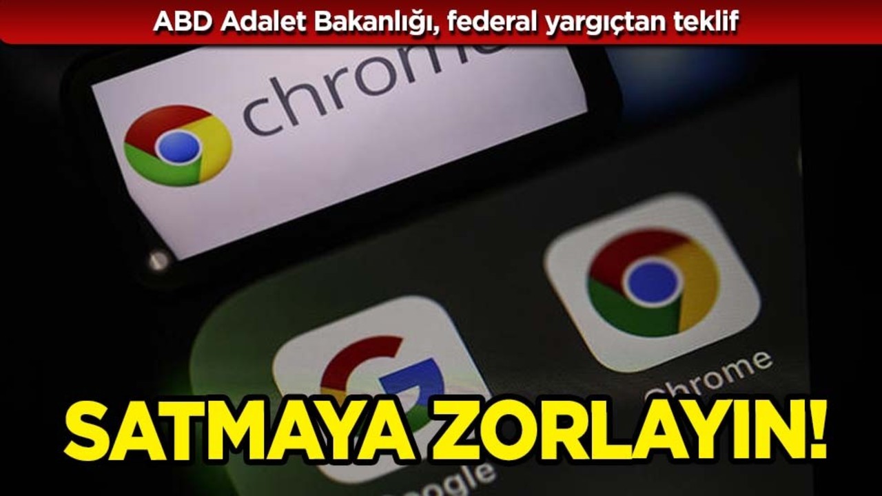 ABD Adalet Bakanlığı, Google'ın Chrome'u satmaya zorlanmasını istedi