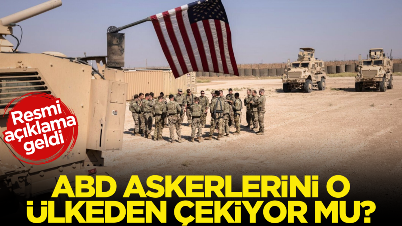 ABD, askerlerini o ülkeden çekiyor mu? Resmi açıklama geldi