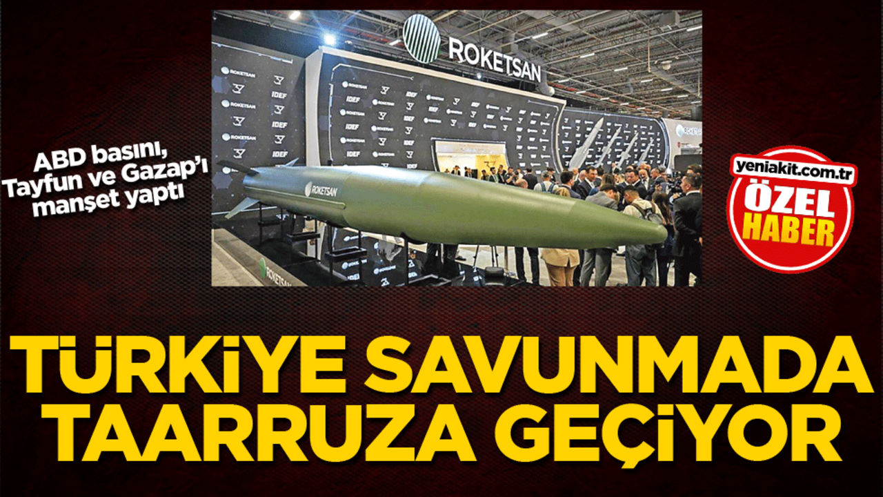 ABD basını, Tayfun ve Gazap’ı manşet yaptı! Türkiye savunmadan taarruza geçiyor