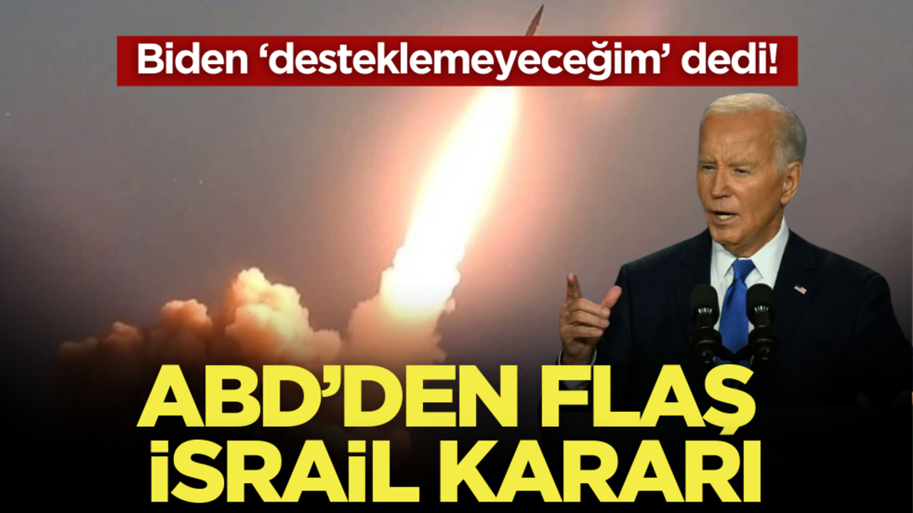 ABD Başkanı Biden’dan flaş İsrail kararı