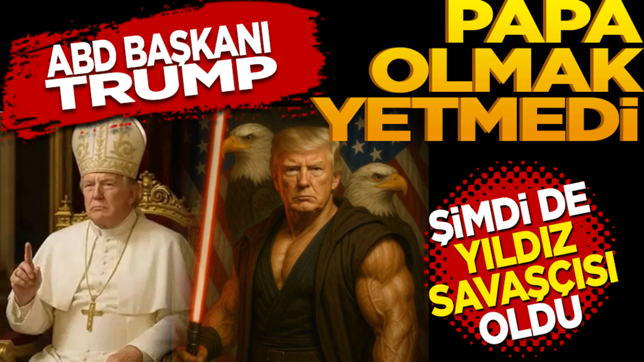 ABD başkanı Trump! Papa olmak yetmedi şimdi de yıldız savaşçısı oldu