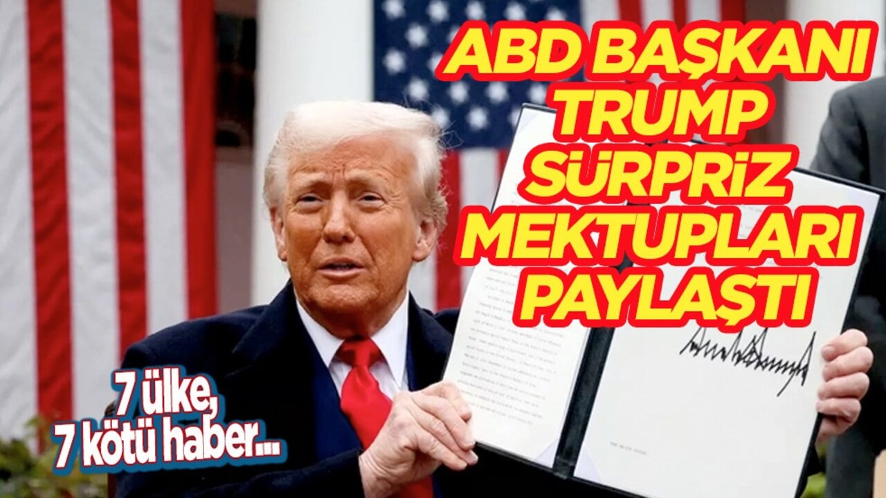 ABD Başkanı Trump sürpriz mektupları paylaştı! 7 ülkeye kötü haber! Tehdit etti