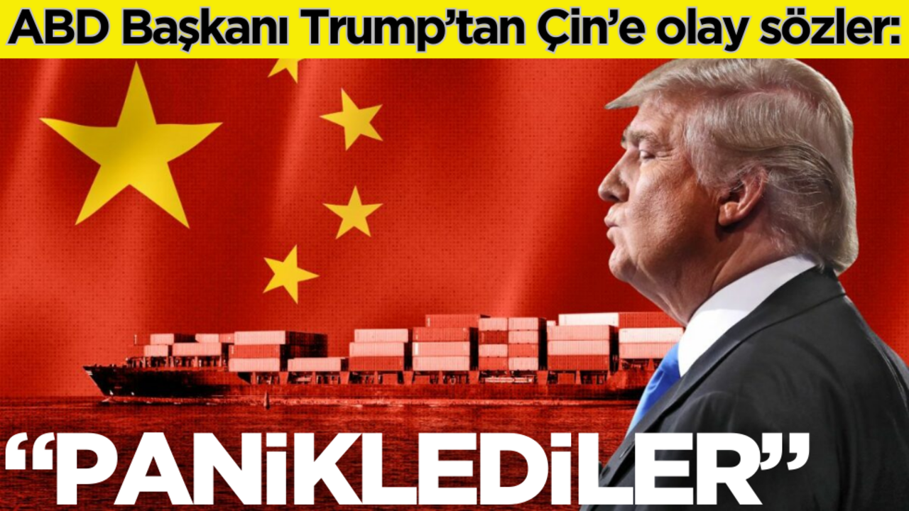 ABD Başkanı Trump’tan Çin’e olay sözler: "Paniklediler"