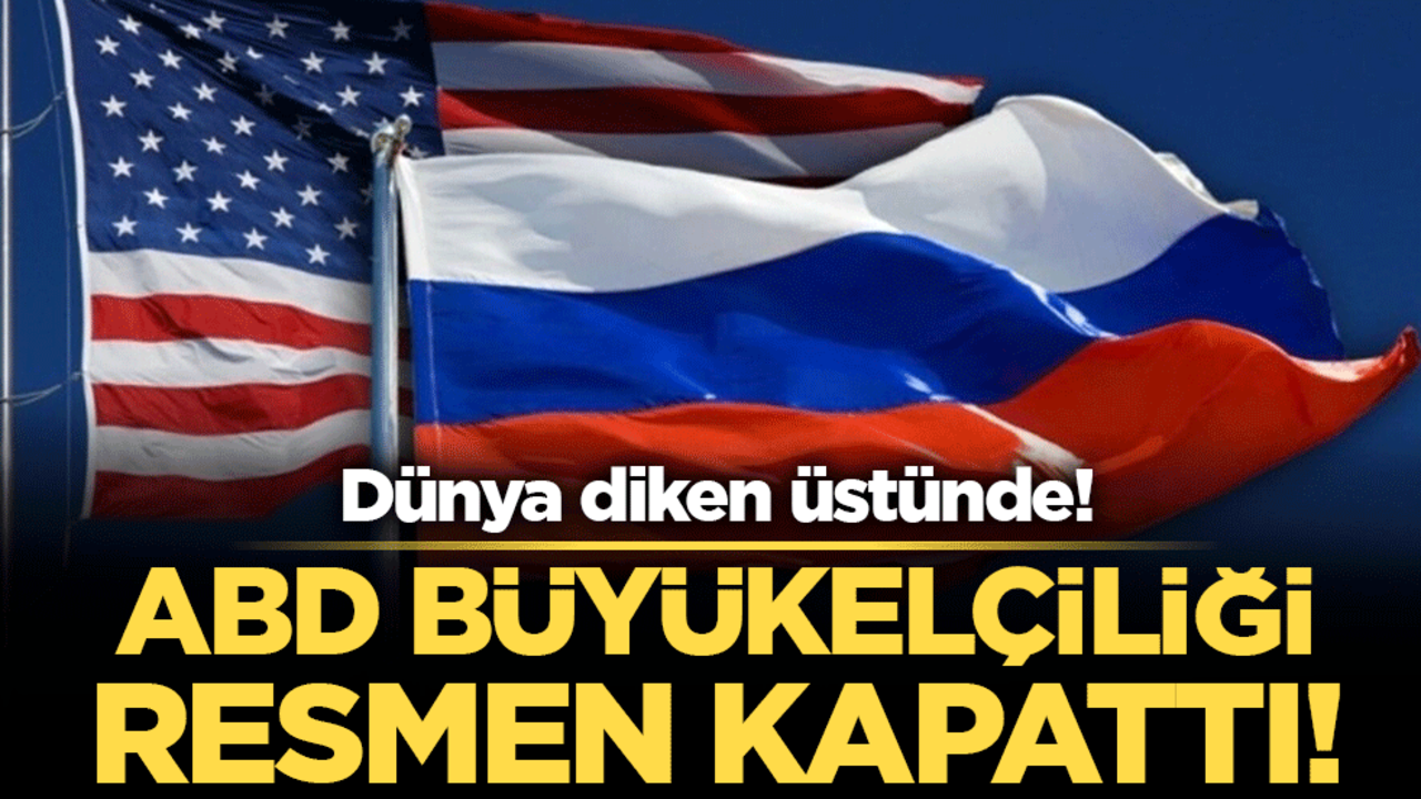 ABD Büyükelçiliği resmen kapattı! Dünya diken üstünde!