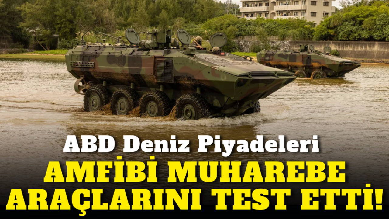 ABD Deniz Piyadeleri amfibi muharebe araçlarını test etti!
