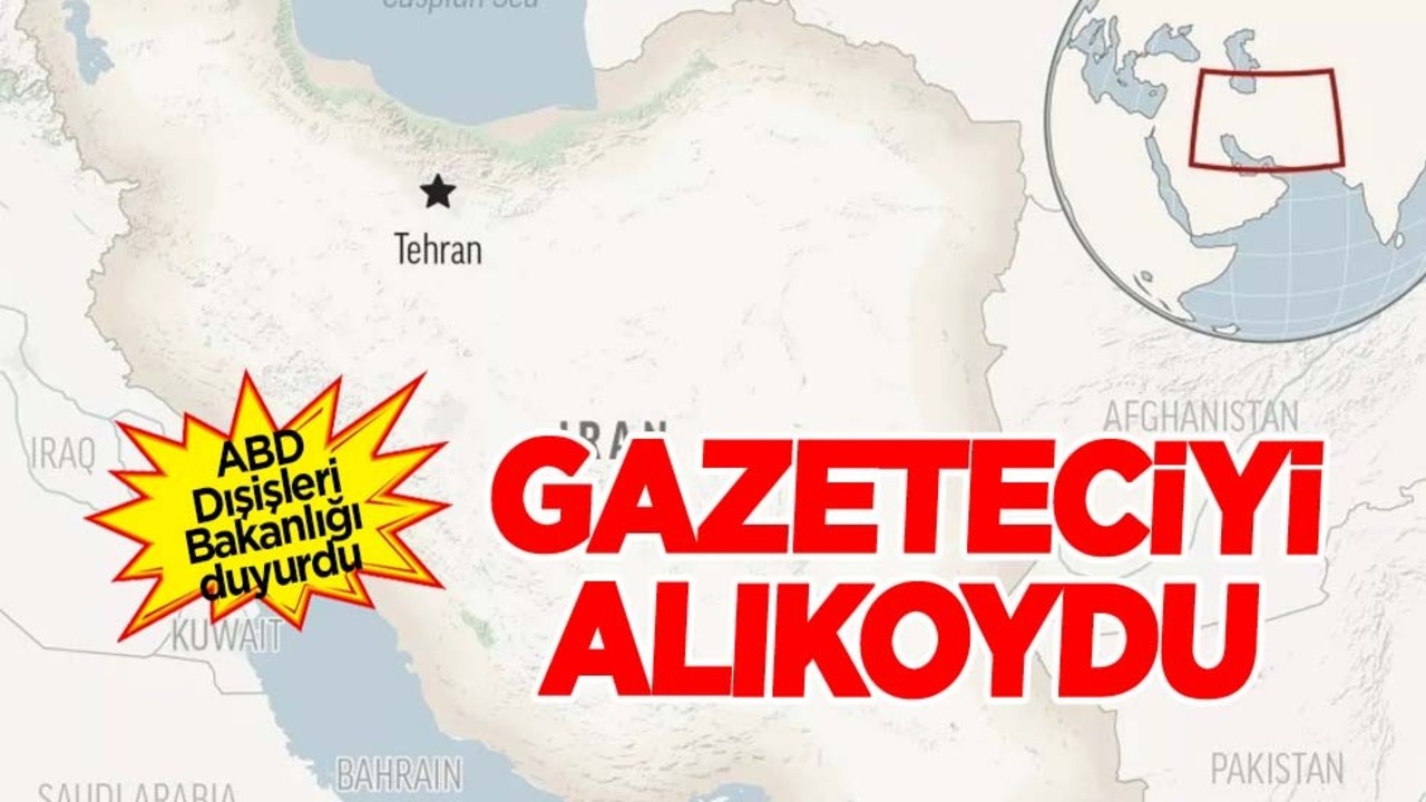 ABD Dışişleri Bakanlığı'ndan haber geldi: Tahran, İran'da İranlı - Amerikalı gazeteciyi alıkoydu! Flaş açıklama