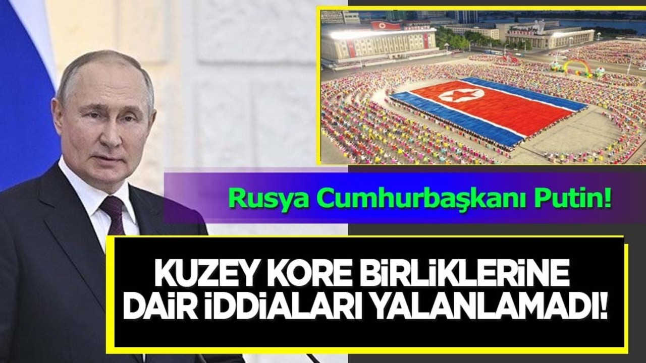 Putin, Rus ordusuna destek veren Kuzey Kore birliklerine dair iddiaları yalanlamadı!