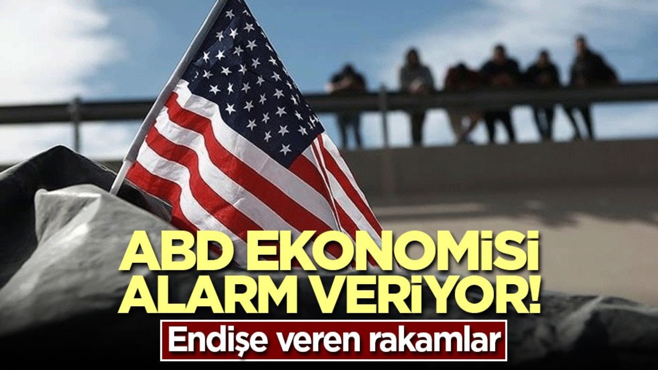 ABD ekonomisi alarm veriyor! Endişe veren rakamlar