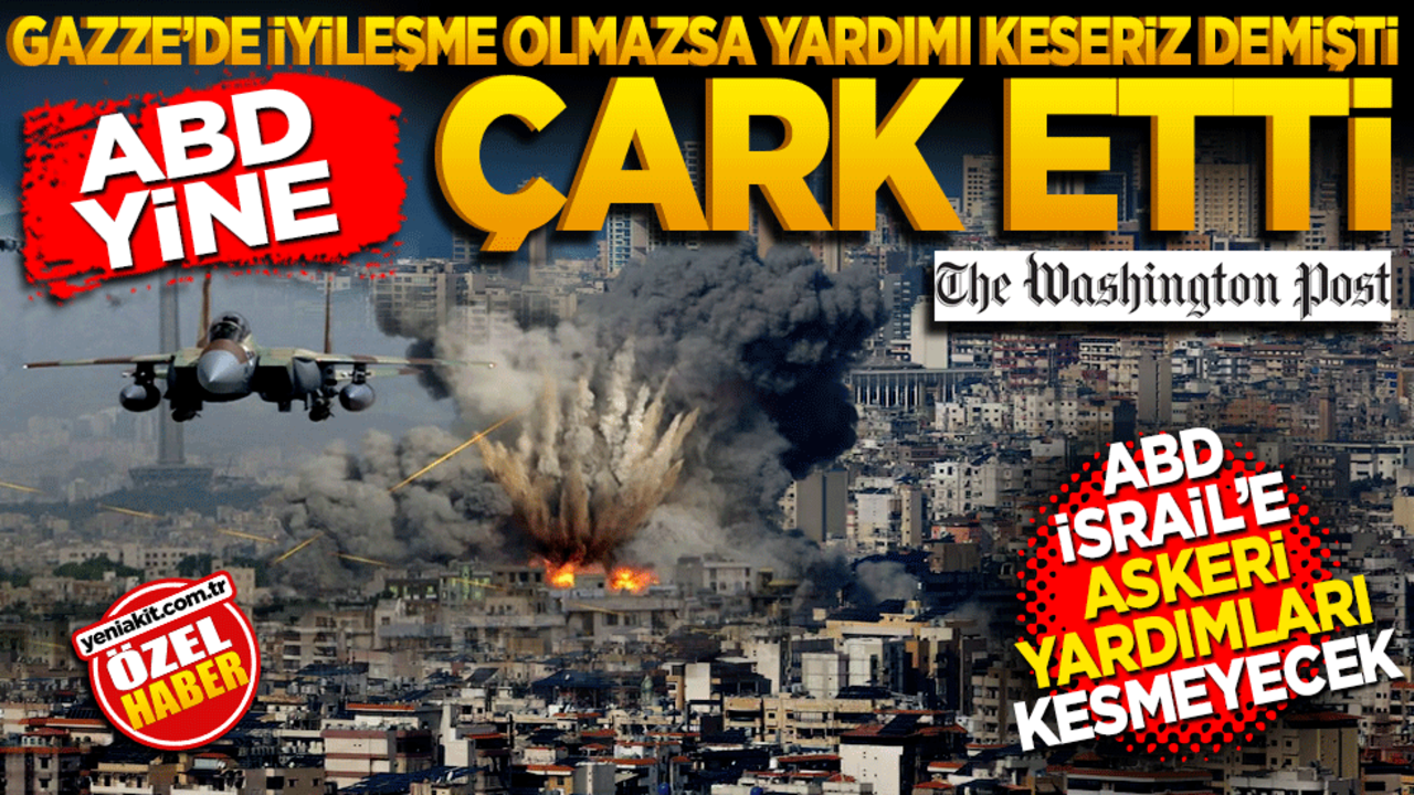 ABD İsrail’e Gazze’de iyileşme olmazsa yardımı keseriz demişti! Çark etti. ABD, İsrail'e yardımını kesmeyecek