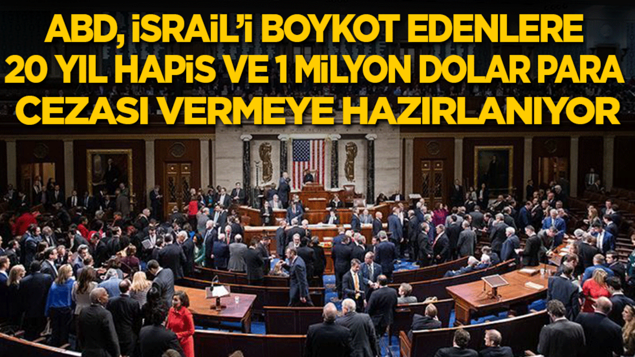 ABD, İsrail’i boykot edenlere 20 yıl hapis ve 1 milyon dolar para cezası verecek yasa çıkarıyor