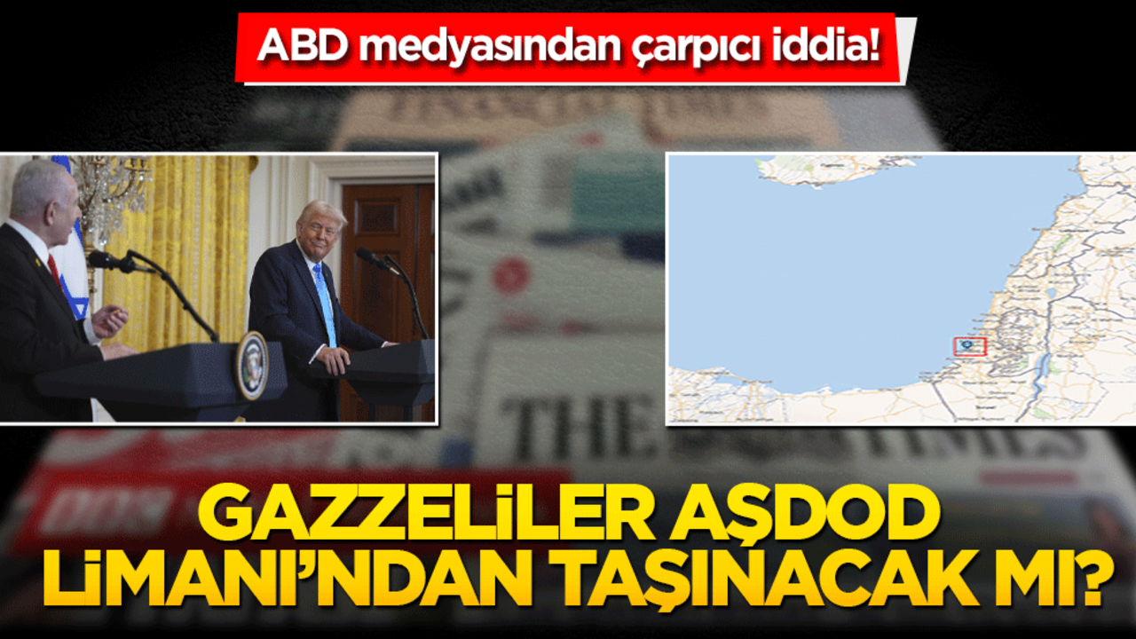 ABD medyasından çarpıcı iddia! Gazzeliler Aşdod Limanı’ndan taşınacak mı?