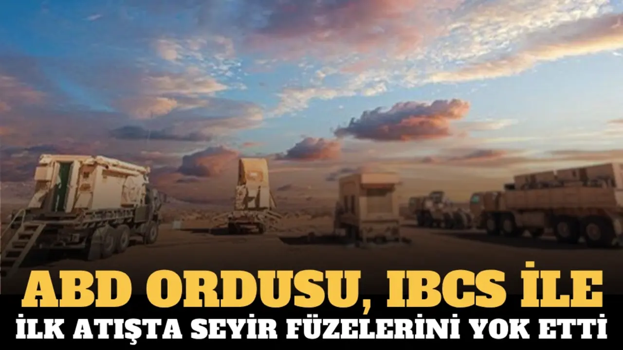 ABD ordusu, IBCS ile ilk atışta seyir füzelerini yok etti